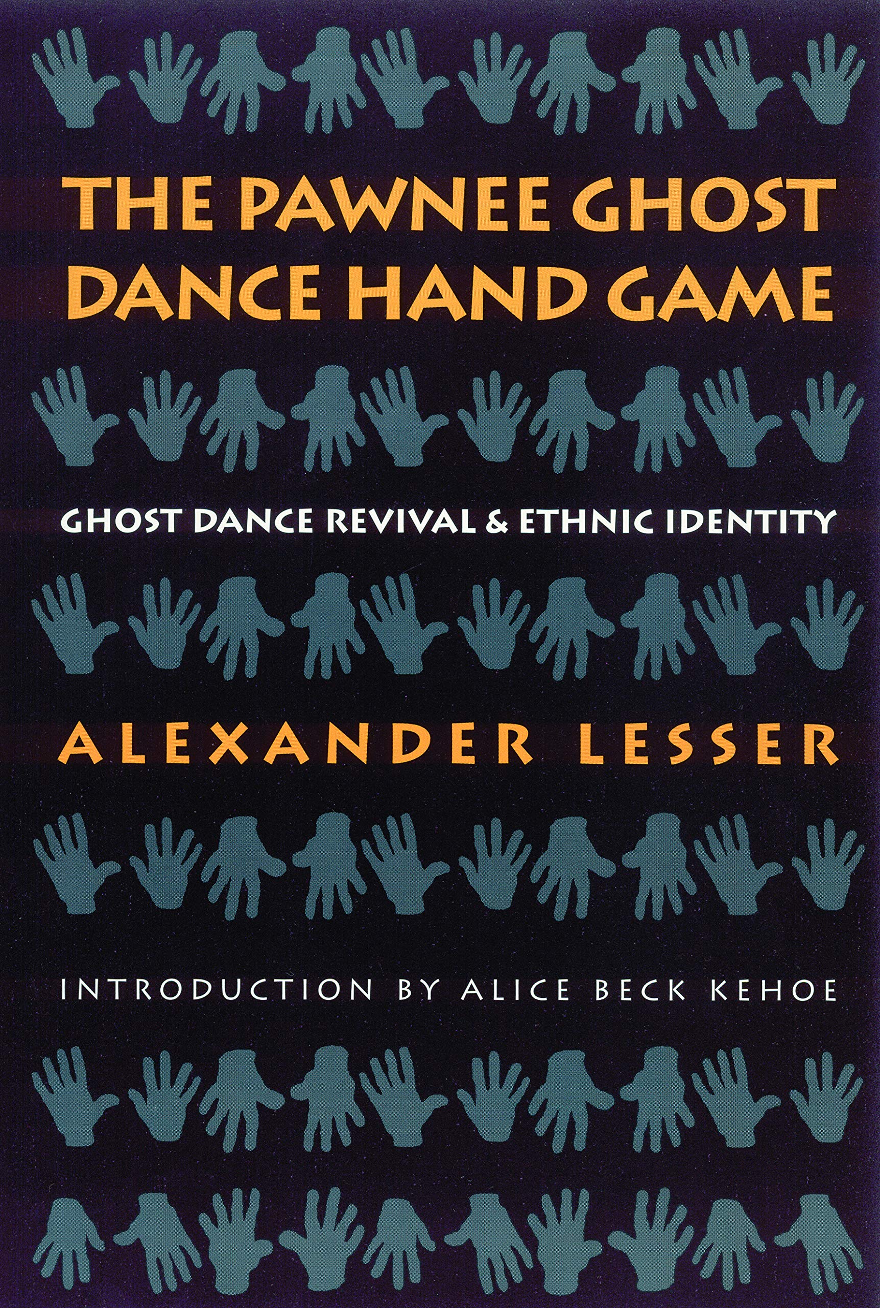 The Pawnee Ghost Dance Hand Game: Ghost Dance Revival And Ethnic Identity,New