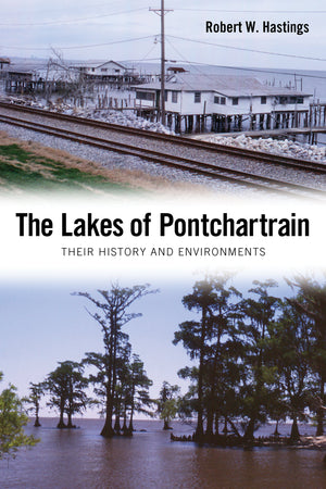 The Lakes of Pontchartrain: Their History and Environments,Used