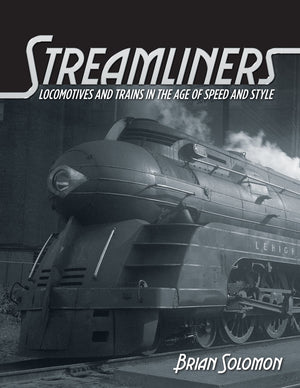 Streamliners: Locomotives and Trains in the Age of Speed and Style,Used