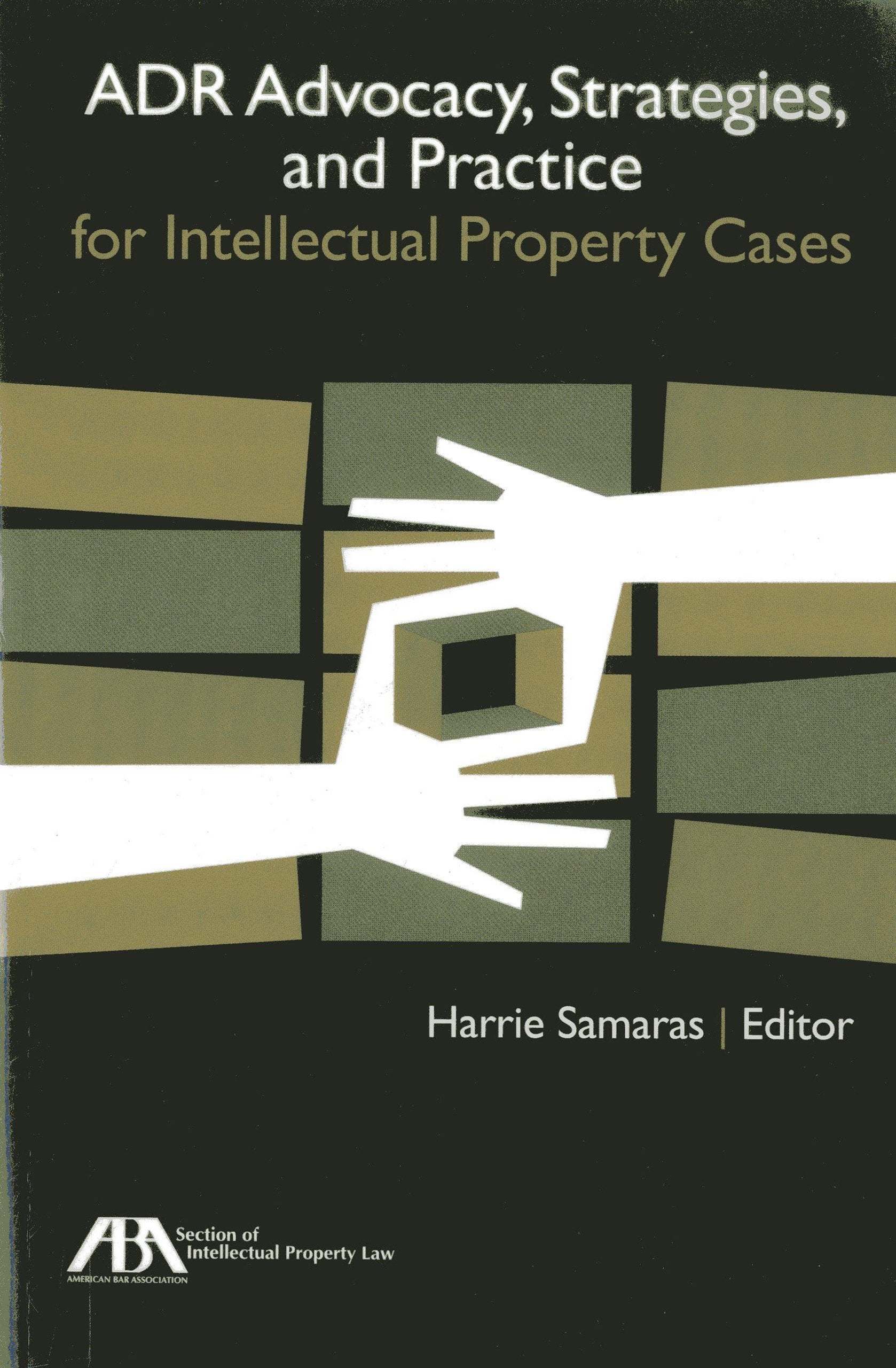 ADR Advocacy, Strategies, and Practice for Intellectual Property Cases,Used