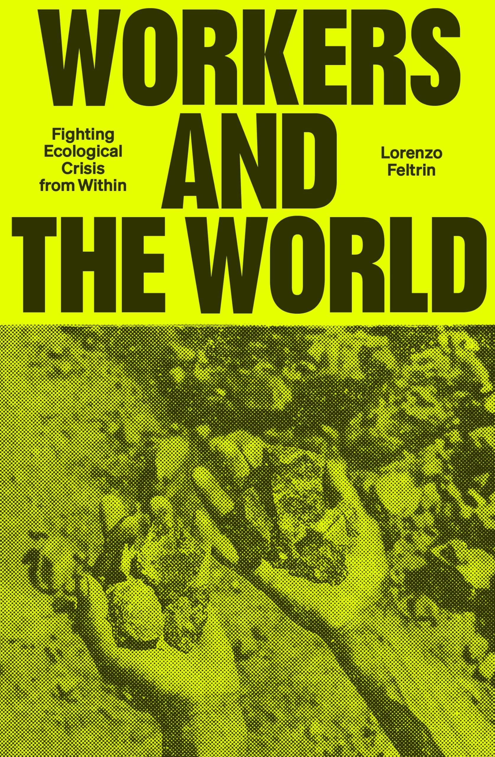 Workers And The World: Fighting Ecological Crisis From Within