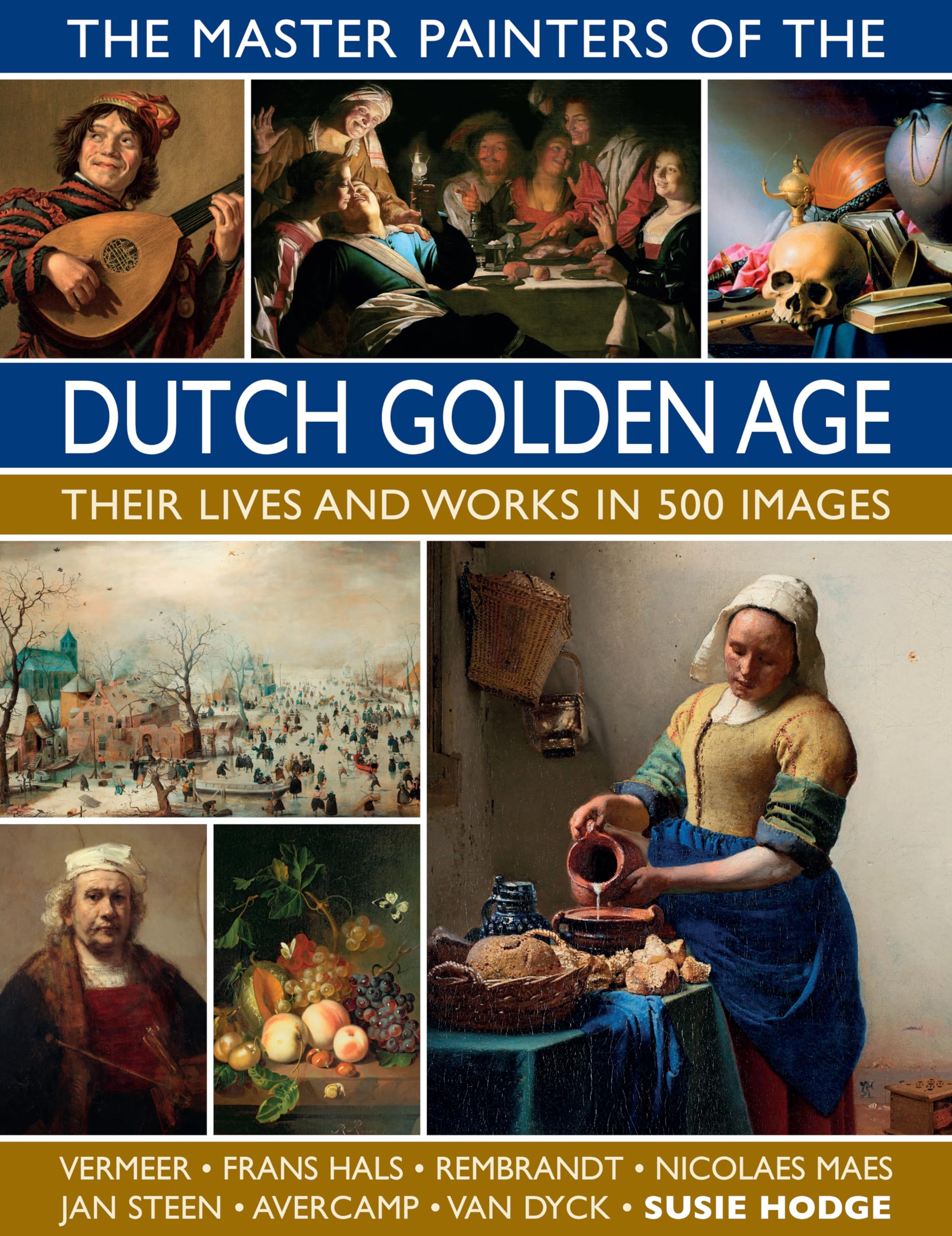 The Master Painters of the Dutch Golden Age: Their Lives and Works in 500 Images,Used
