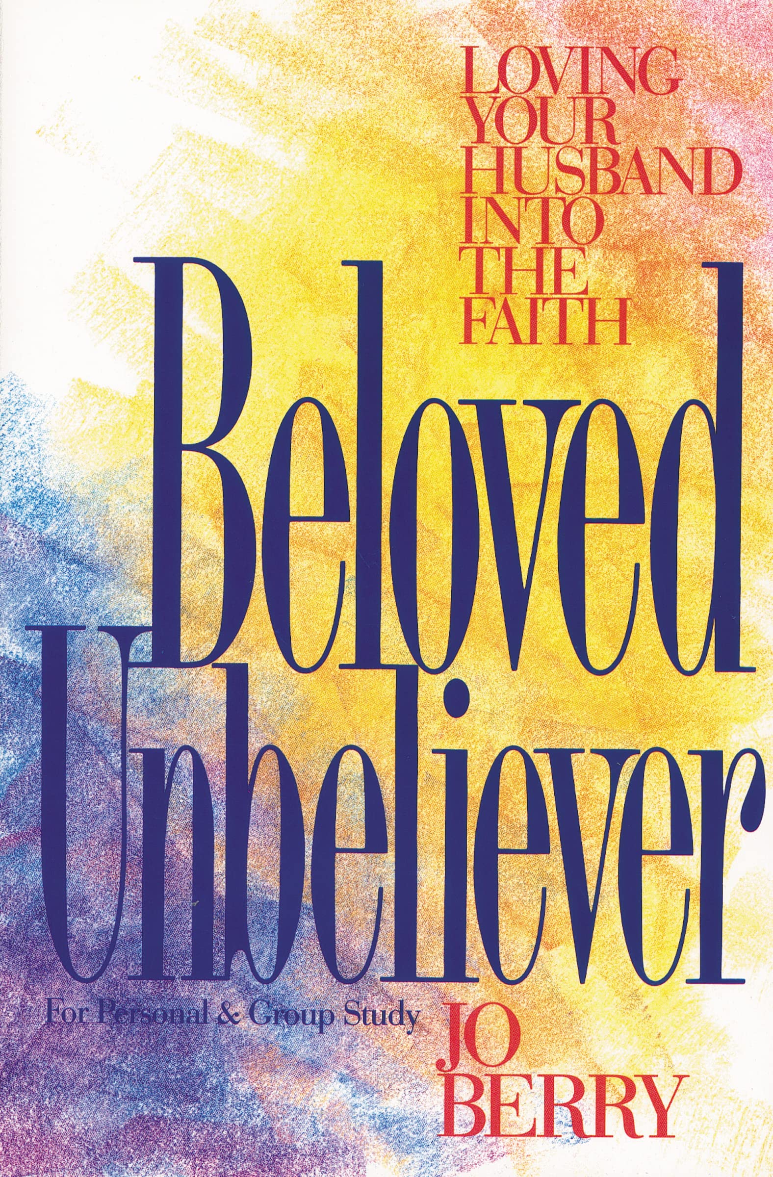 Beloved Unbeliever: Loving Your Husband into the Faith,Used