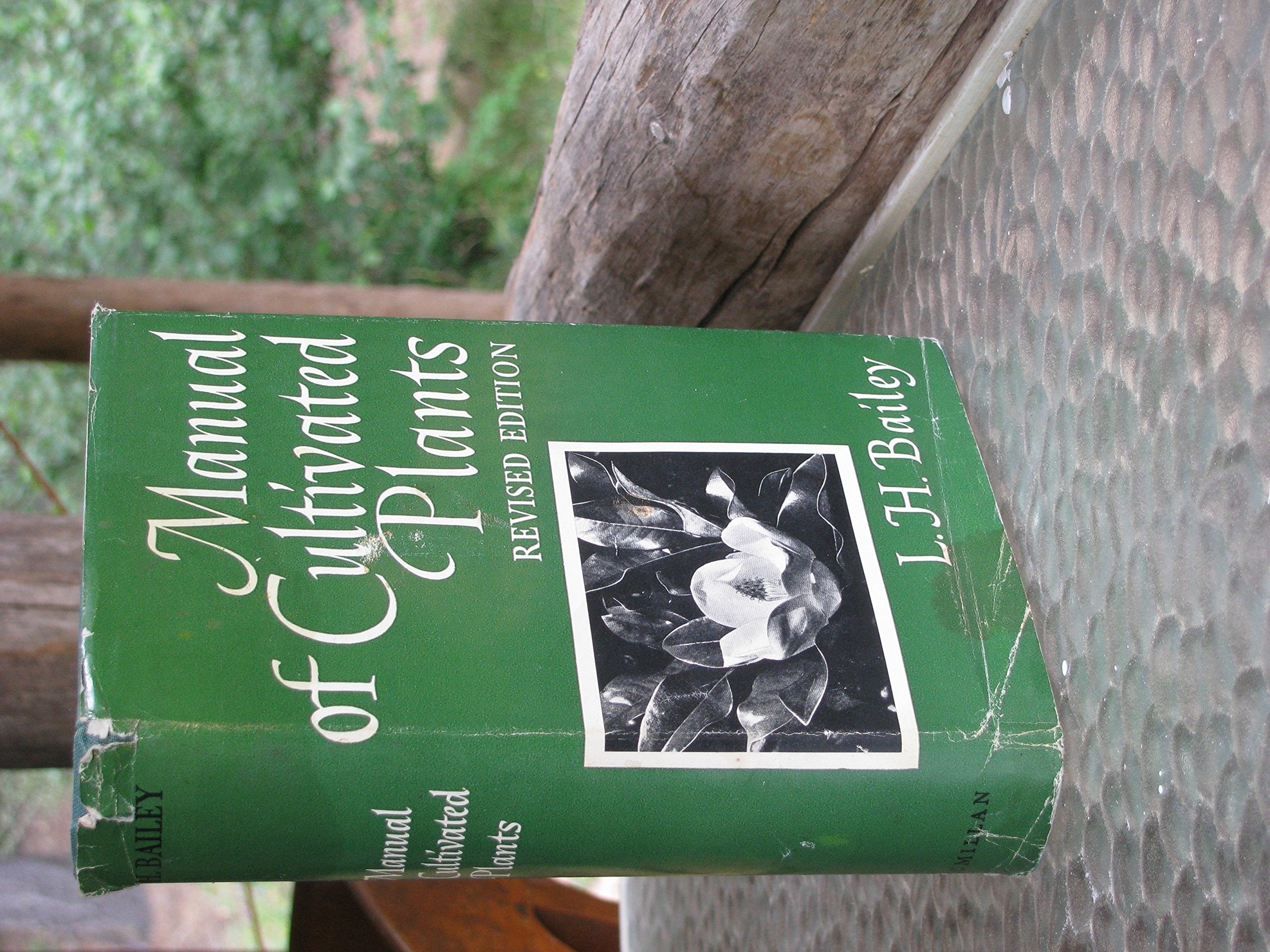 Manual of Cultivated Plants Most Commonly Grown in the Continental United States and Canada,Used