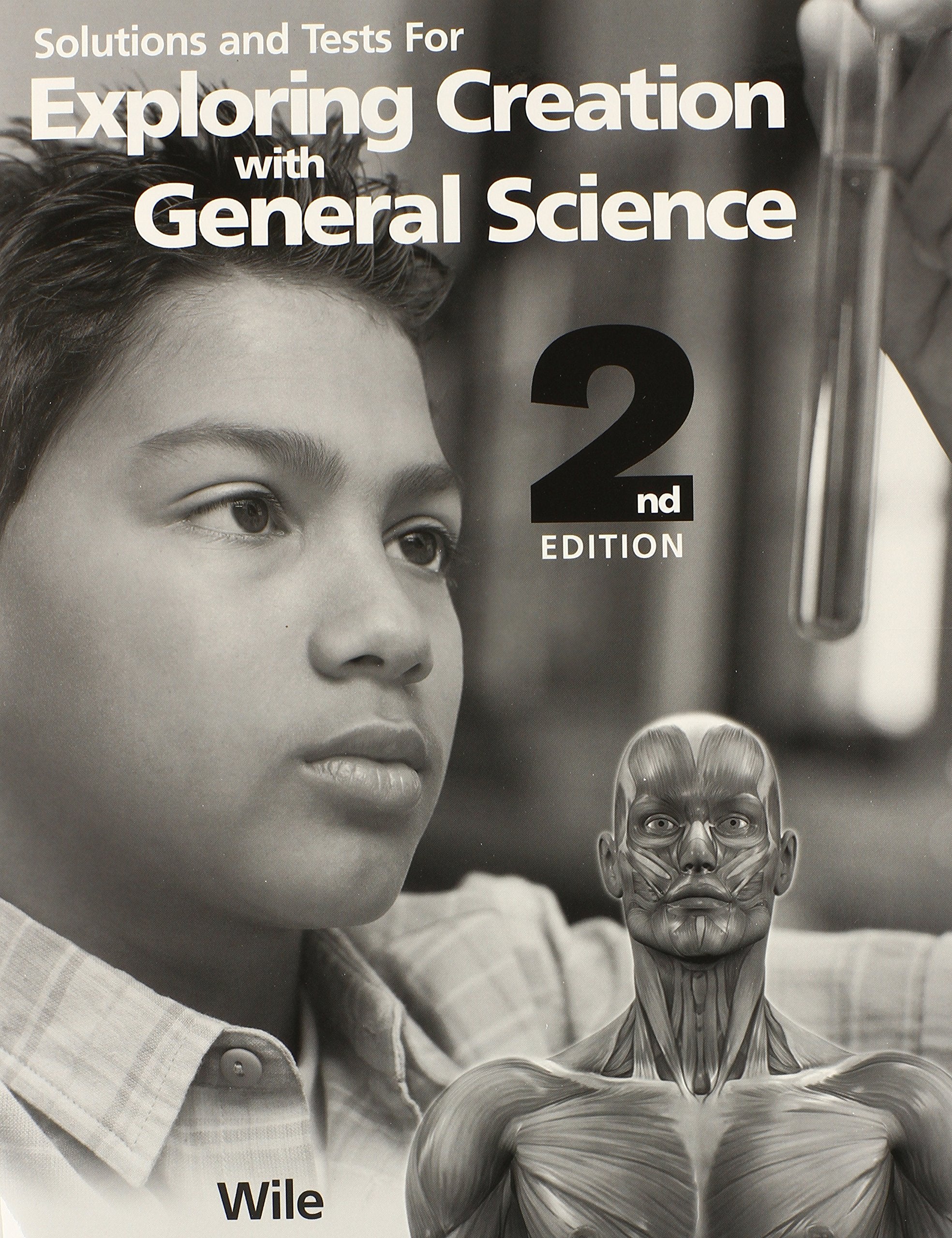 Solutions and Tests for Exploring Creation with General Science, 2nd Edition,New