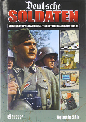 Deutsche Soldaten: Uniforms, Equipment and Personal Items of the German Soldier 19391945,Used