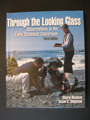 Through the Looking Glass: Observations in the Early Childhood Classroom,Used