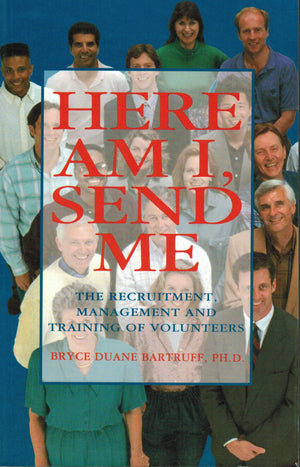 Here Am I Send Me: The Recruitment, Management, and Training of Volunteers,Used