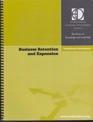 Business Retention and Expansion (BRE): A Practical Approach to Economic Development (Community Development  Current Issues Ser,Used