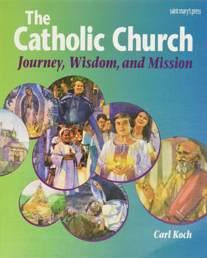The Catholic Church: Journey, Wisdom, and Mission (Student Text),Used