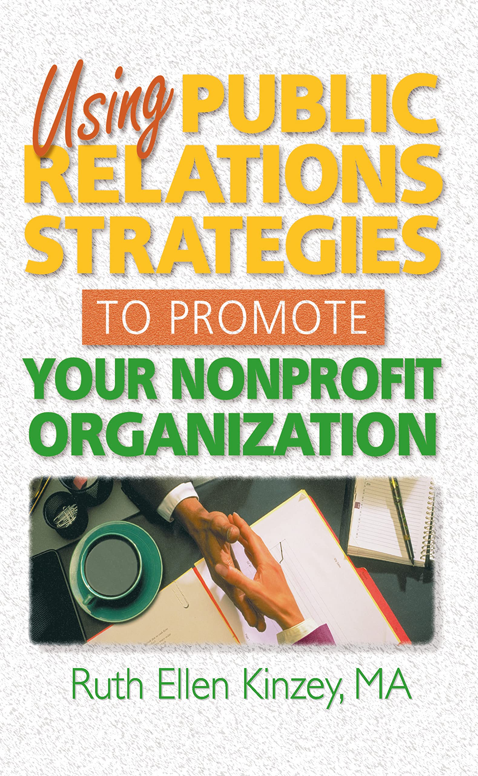 Using Public Relations Strategies to Promote Your Nonprofit Organization (Haworth Marketing Resources),Used