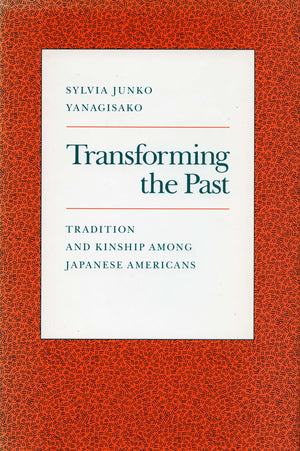 Transforming The Past: Tradition And Kinship Among Japanese Americans,Used