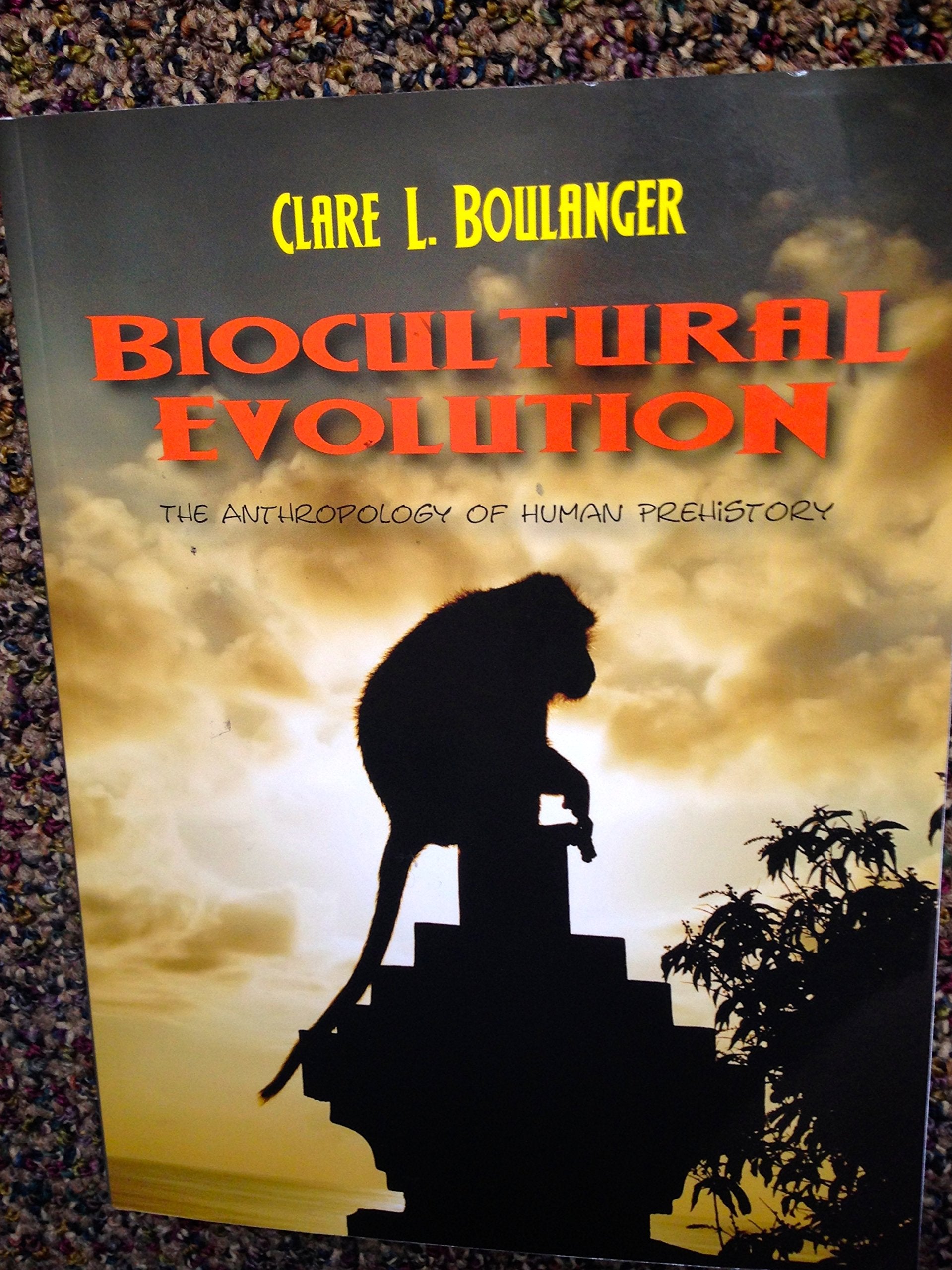 Biocultural Evolution: The Anthropology of Human Prehistory,New