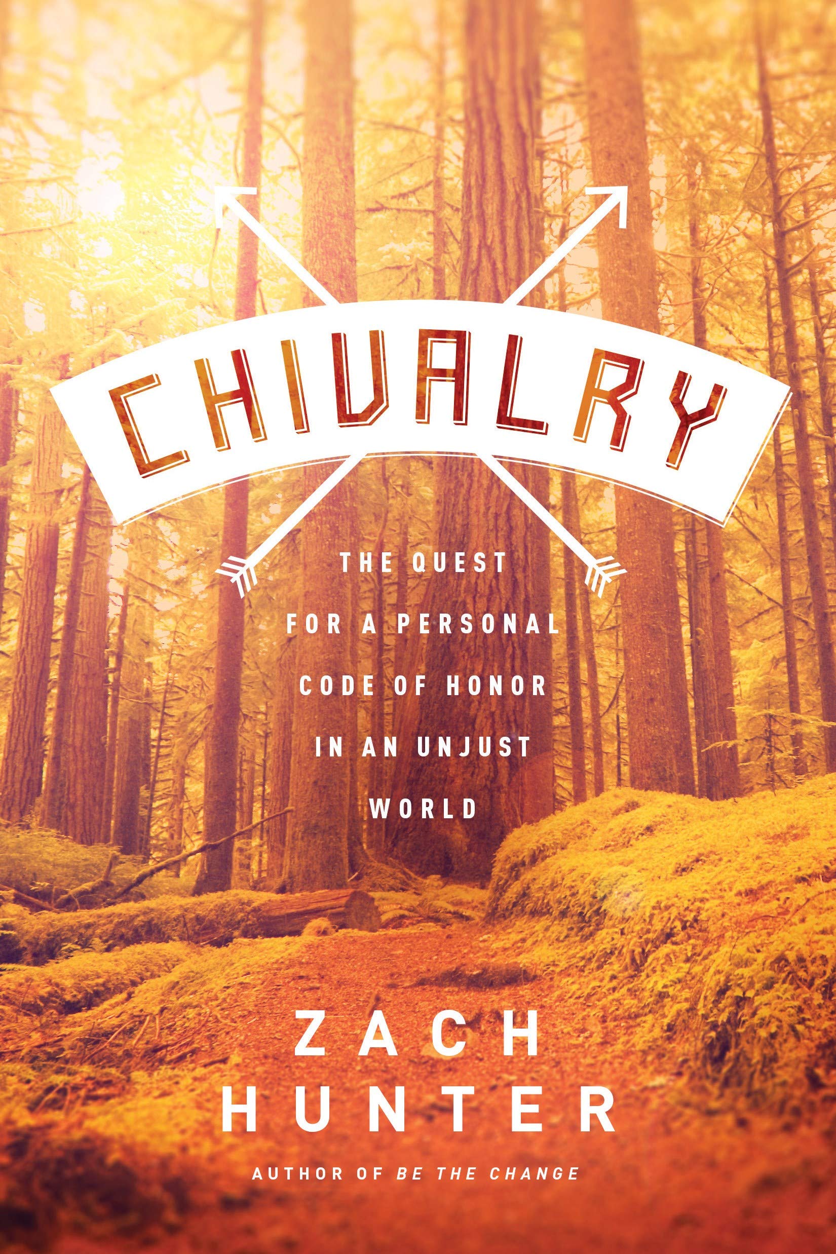 Chivalry: The Quest for a Personal Code of Honor in an Unjust World,Used