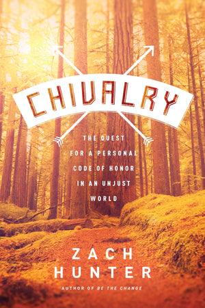 Chivalry: The Quest for a Personal Code of Honor in an Unjust World,Used