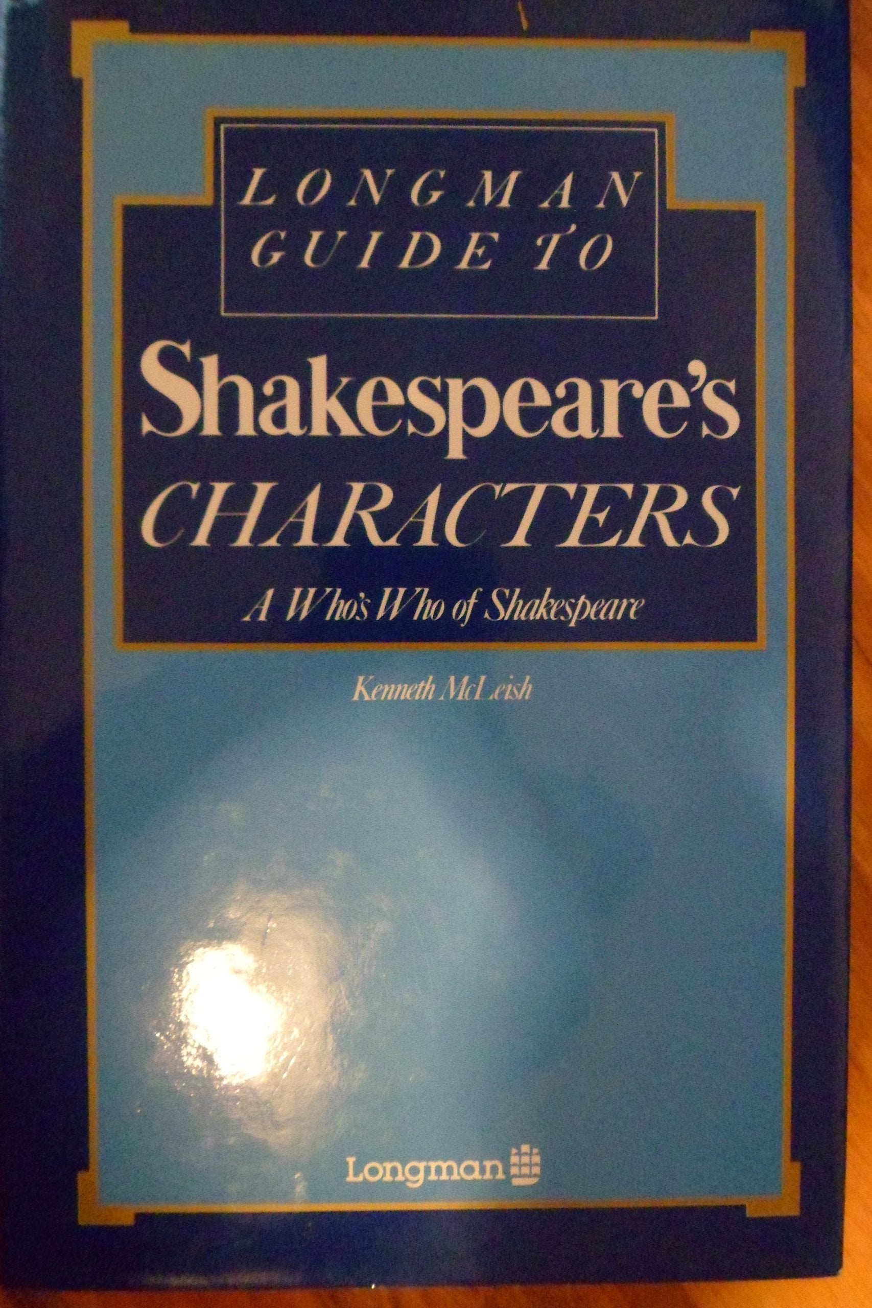 Longman Guide to Shakespeare's Characters: A Who's Who of Shakespeare,Used