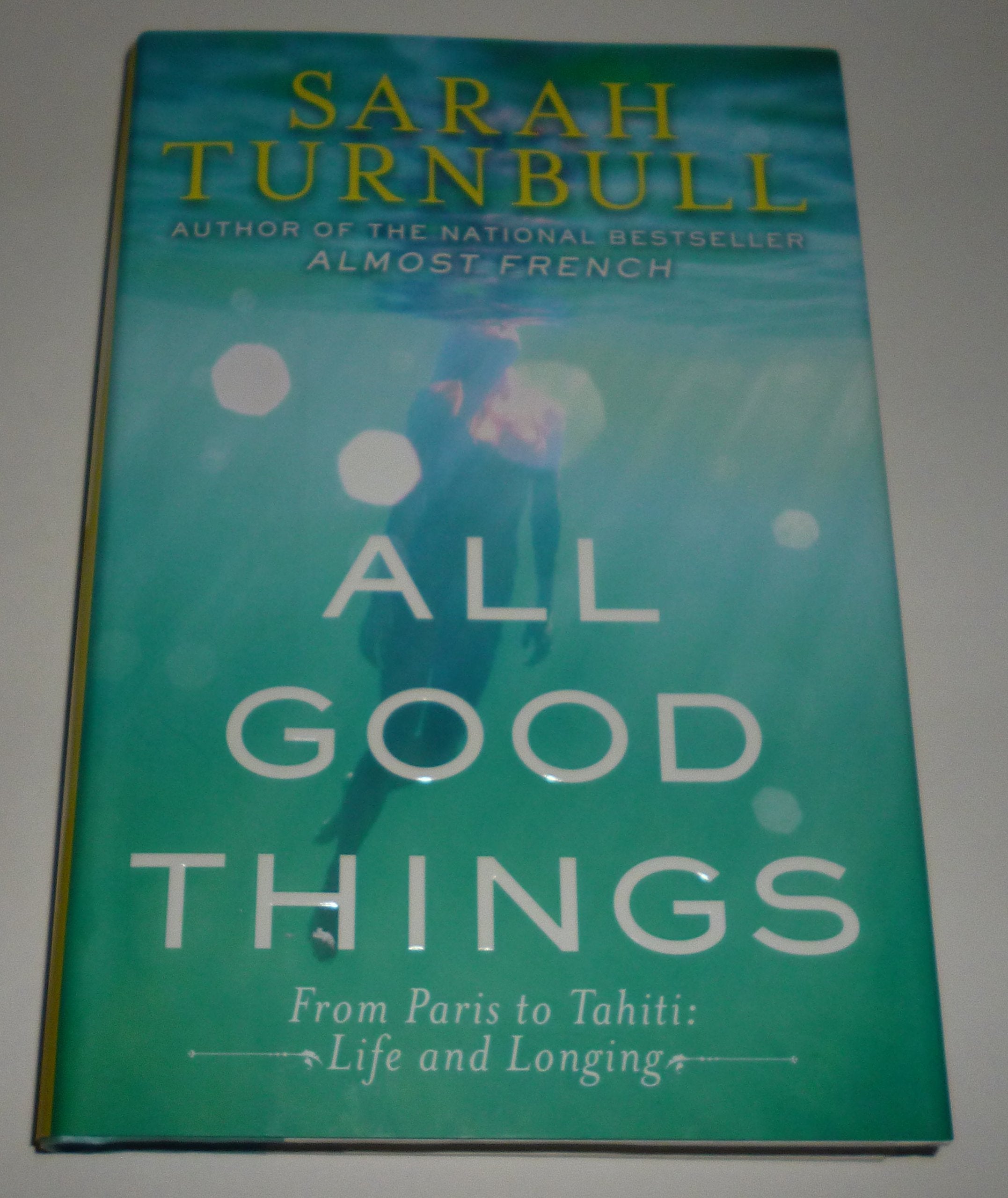 All Good Things: From Paris To Tahiti: Life And Longing,Used