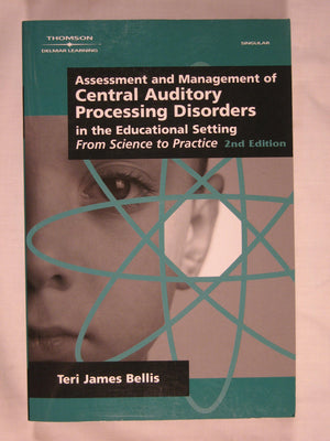 Assessment & Management of Central Auditory Processing Disorders in the Educational Setting: From Science to Practice 2nd Editio,New