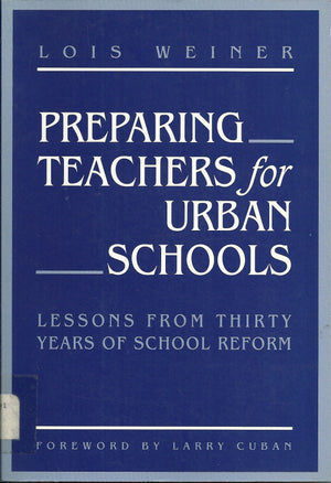 Preparing Teachers for Urban Schools: Lessons from Thirty Years of School Reform,Used