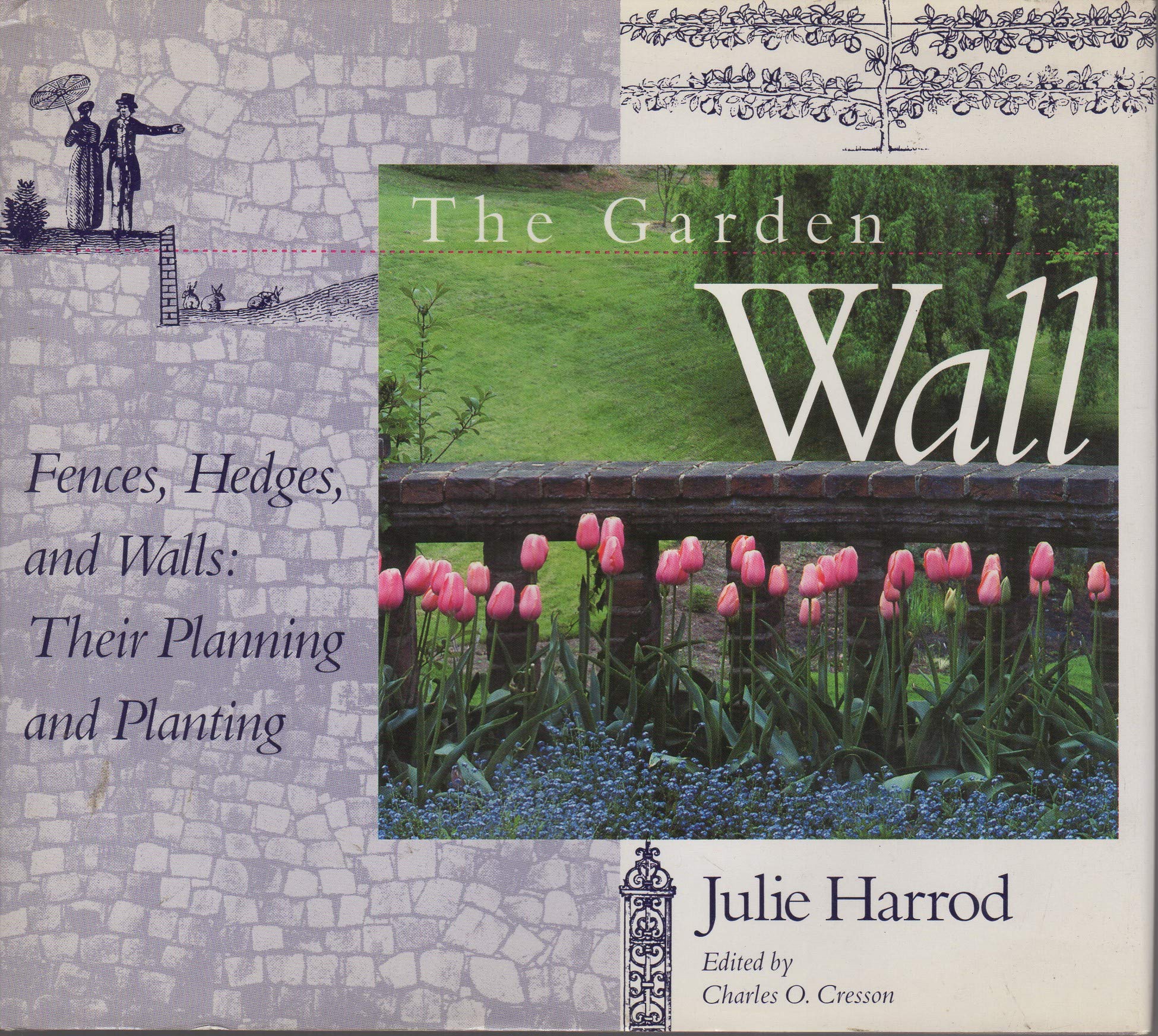 The Garden Wall: Fences, Hedges, and Walls : Their Planning and Planting,New