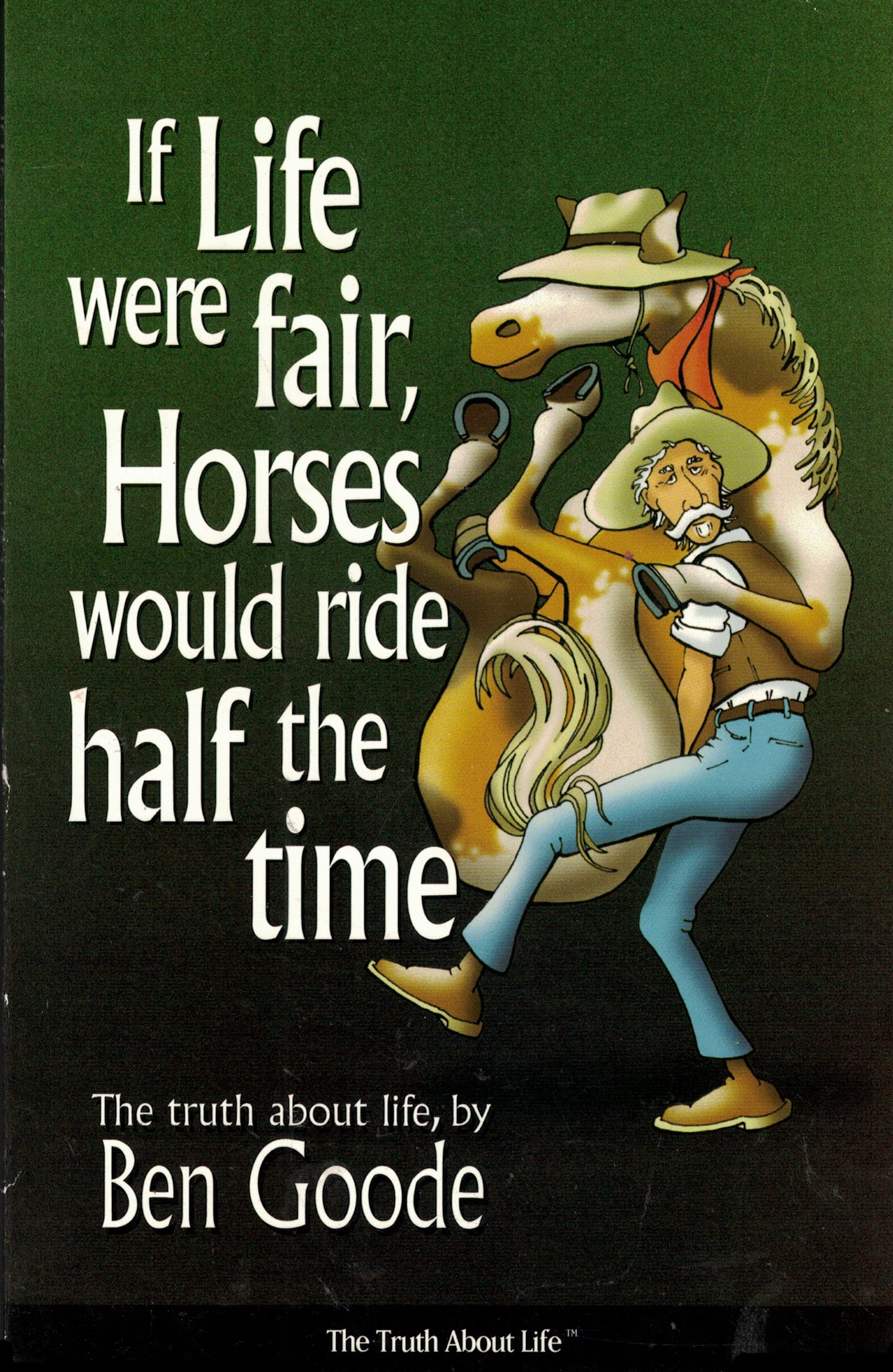 If Life Were Fair, Horses Would Ride Half the Time (Truth about Life Humor Books),Used
