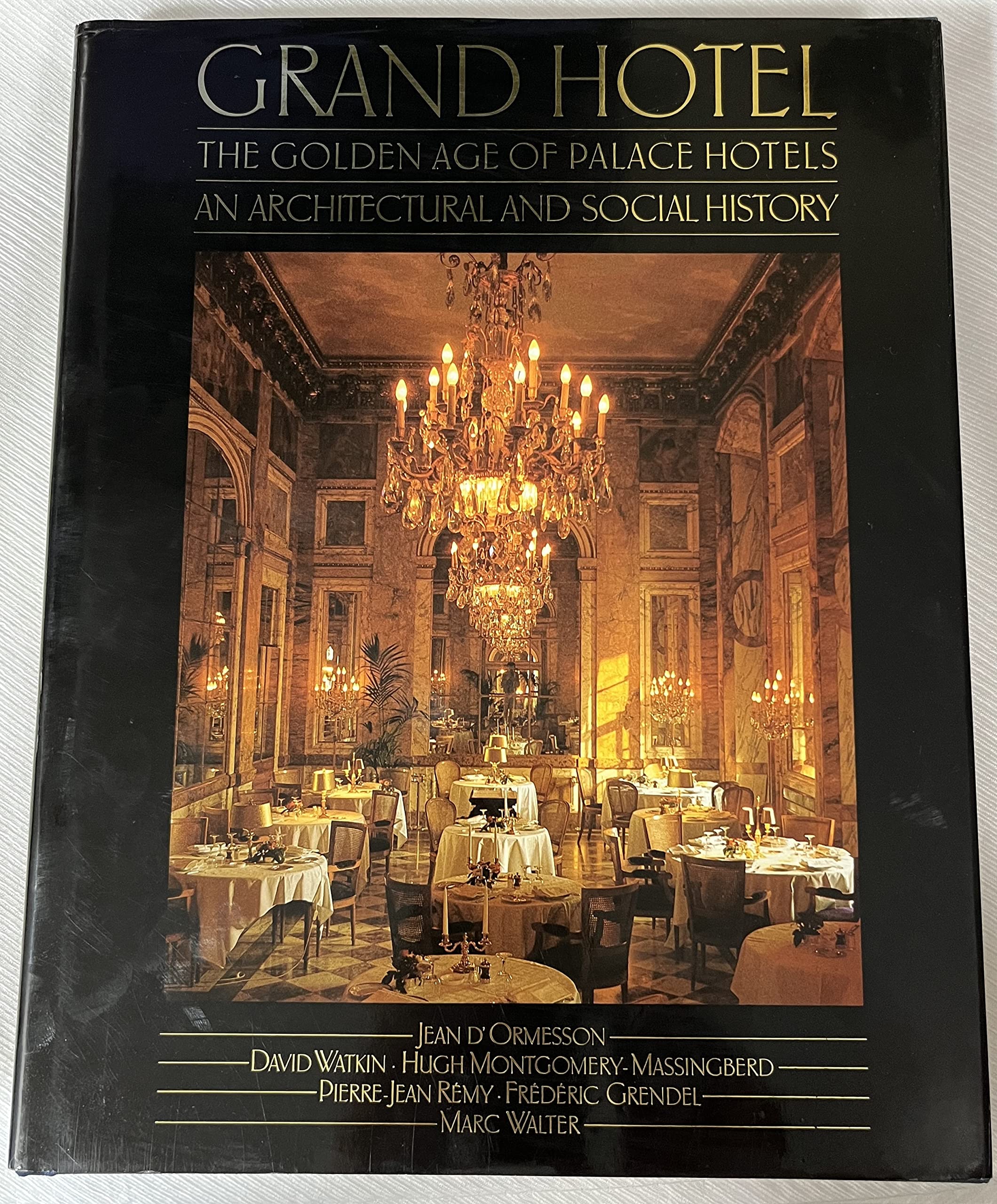 Grand Hotel: The Golden Age of Palace Hotels an Architectural and Social History (English and French Edition),New
