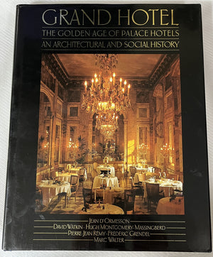 Grand Hotel: The Golden Age of Palace Hotels an Architectural and Social History (English and French Edition),New