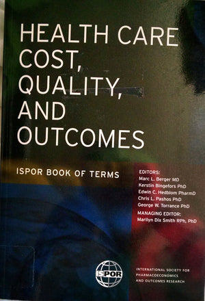 Health Care Cost, Quality, and Outcomes: ISPOR Book of Terms,New