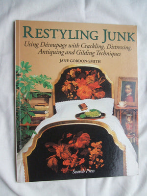 Restyling Junk: Using Decoupage with Crackling, Distressing, Antiquing and Gilding Techniques,Used