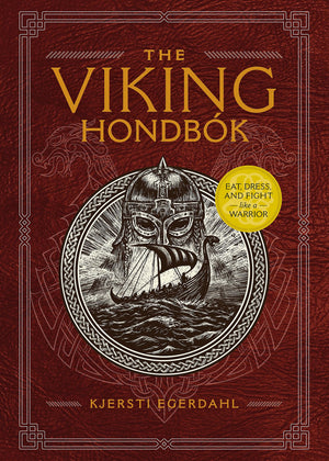 The Viking Hondbk: Eat, Dress, And Fight Like A Warrior,New
