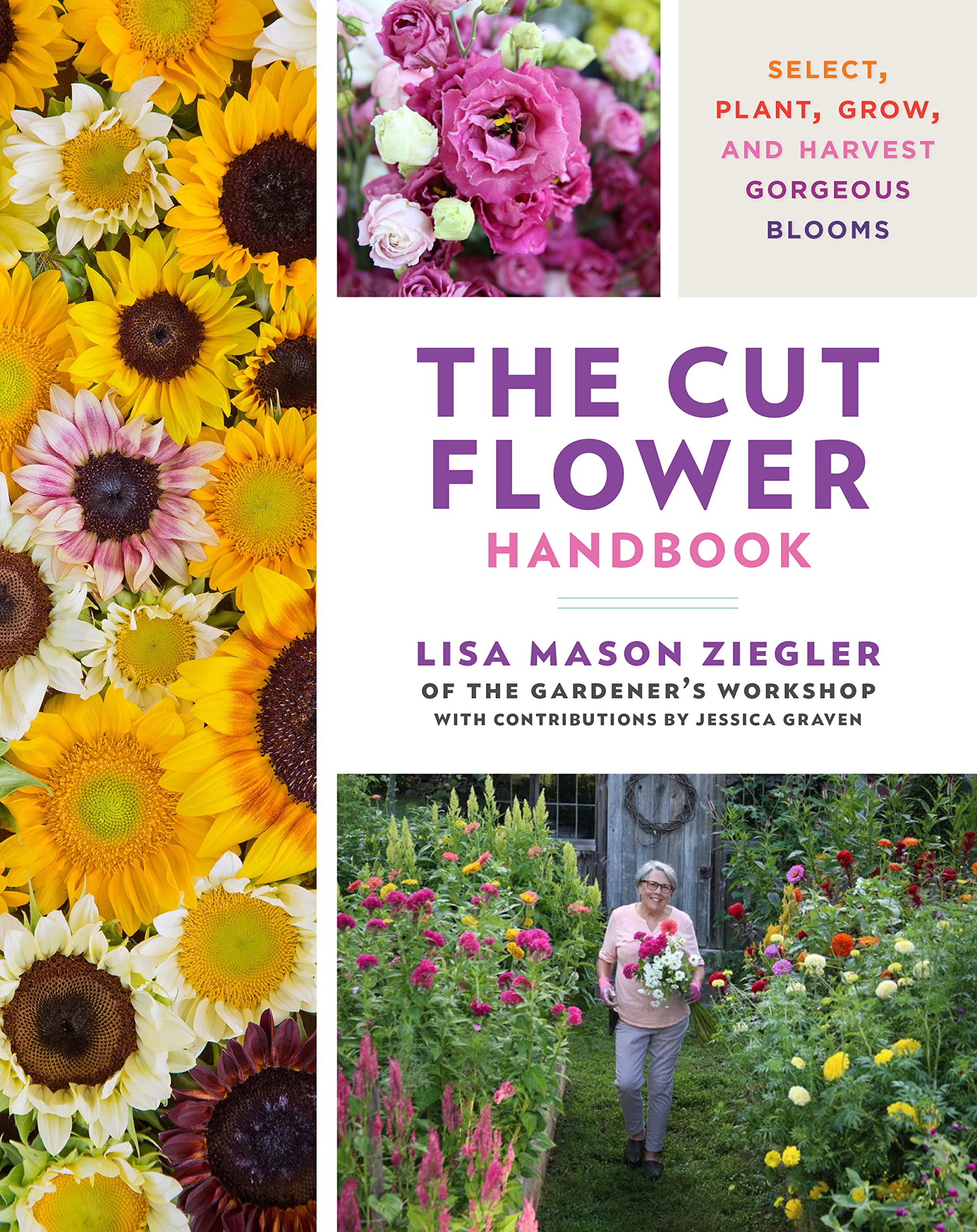 The Cut Flower Handbook: Select, Plant, Grow, And Harvest Gorgeous Blooms,New