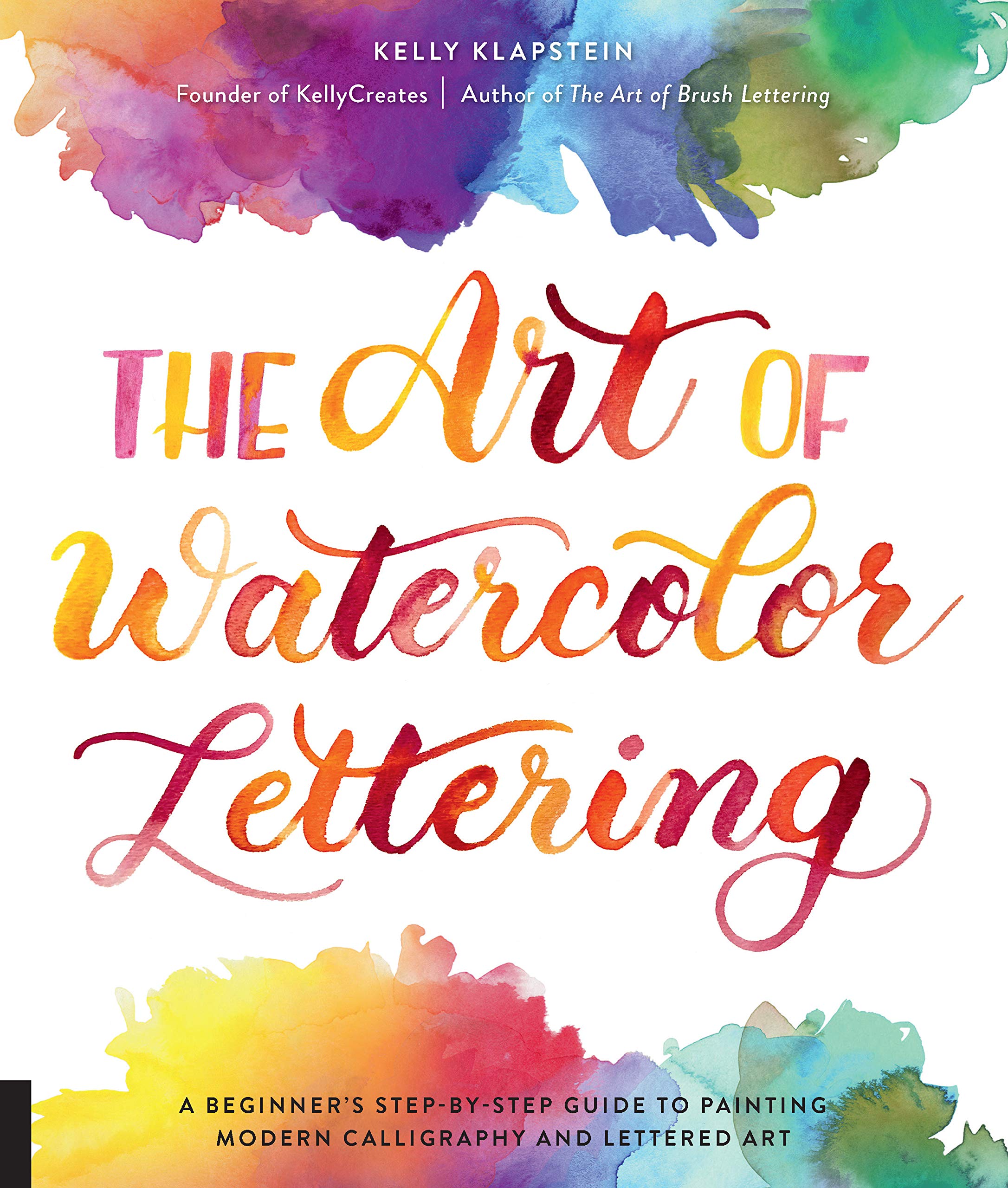 The Art of Watercolor Lettering: A Beginner's StepbyStep Guide to Painting Modern Calligraphy and Lettered Art,Used