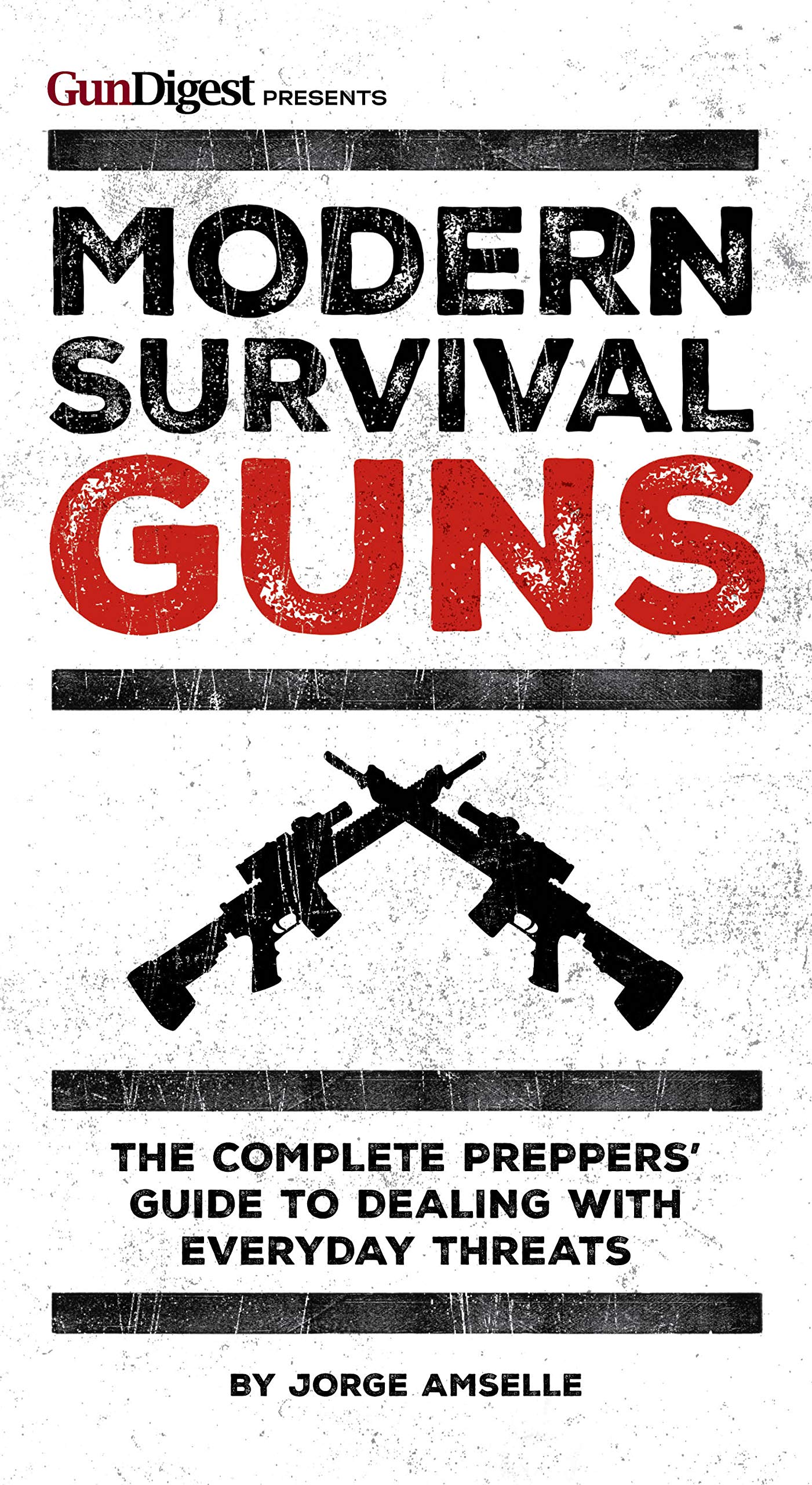 Modern Survival Guns: The Complete Preppers' Guide to Dealing With Everyday Threats,Used