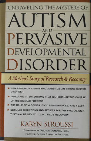Unraveling The Mystery Of Autism And Pervasive Developmental Disorder: A Mother'S Story Of Research And Recovery,New