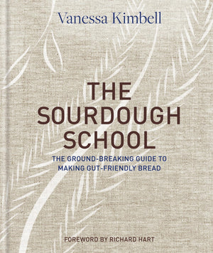 The Sourdough School: The GroundBreaking Guide to Making GutFriendly Bread,New