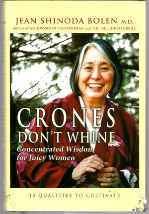 Crones Don'T Whine: Concentrated Wisdom For Juicy Women (Devine Feminine And Goddesses In Older Women),Used