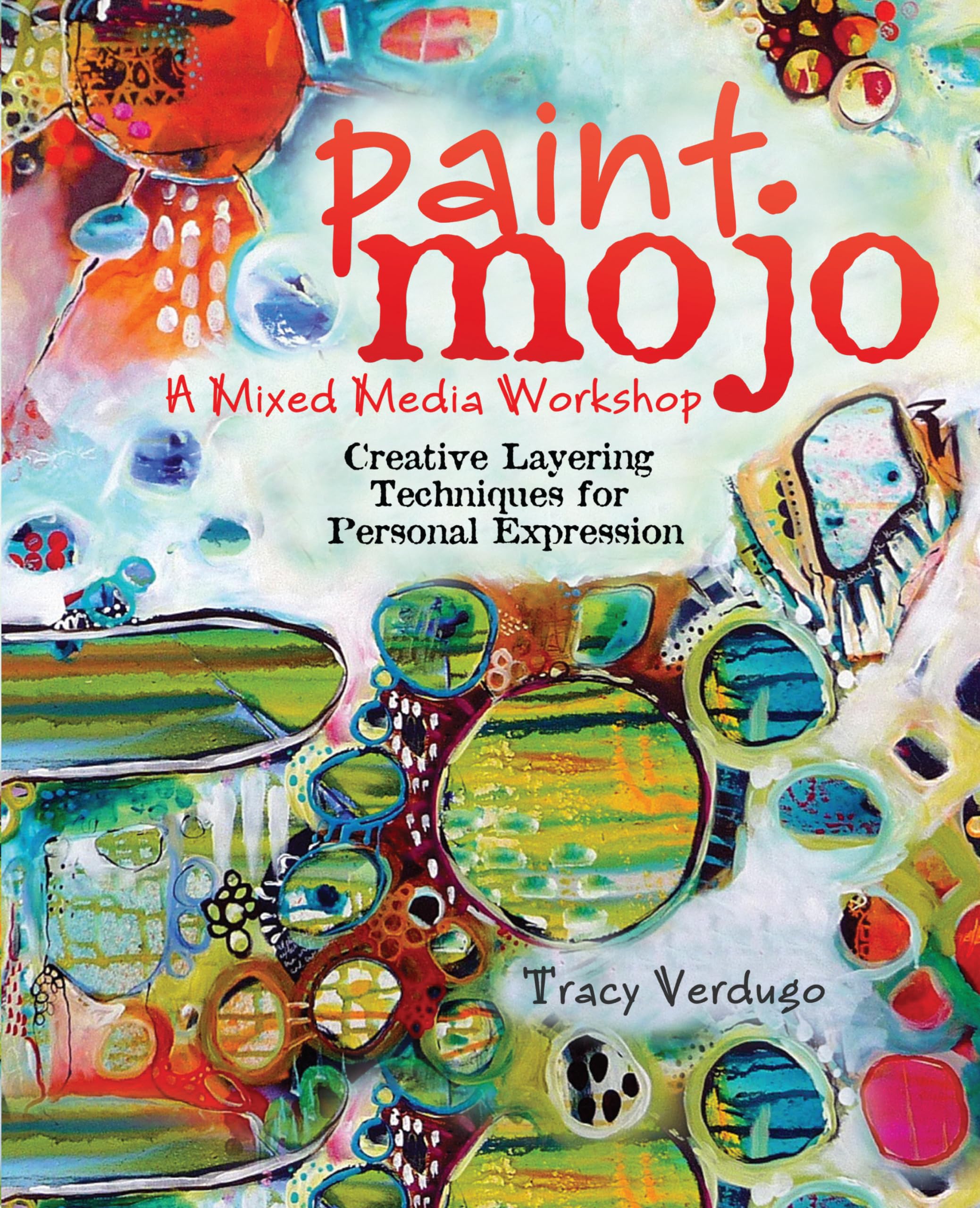 Paint Mojo  A MixedMedia Workshop: Creative Layering Techniques for Personal Expression,Used