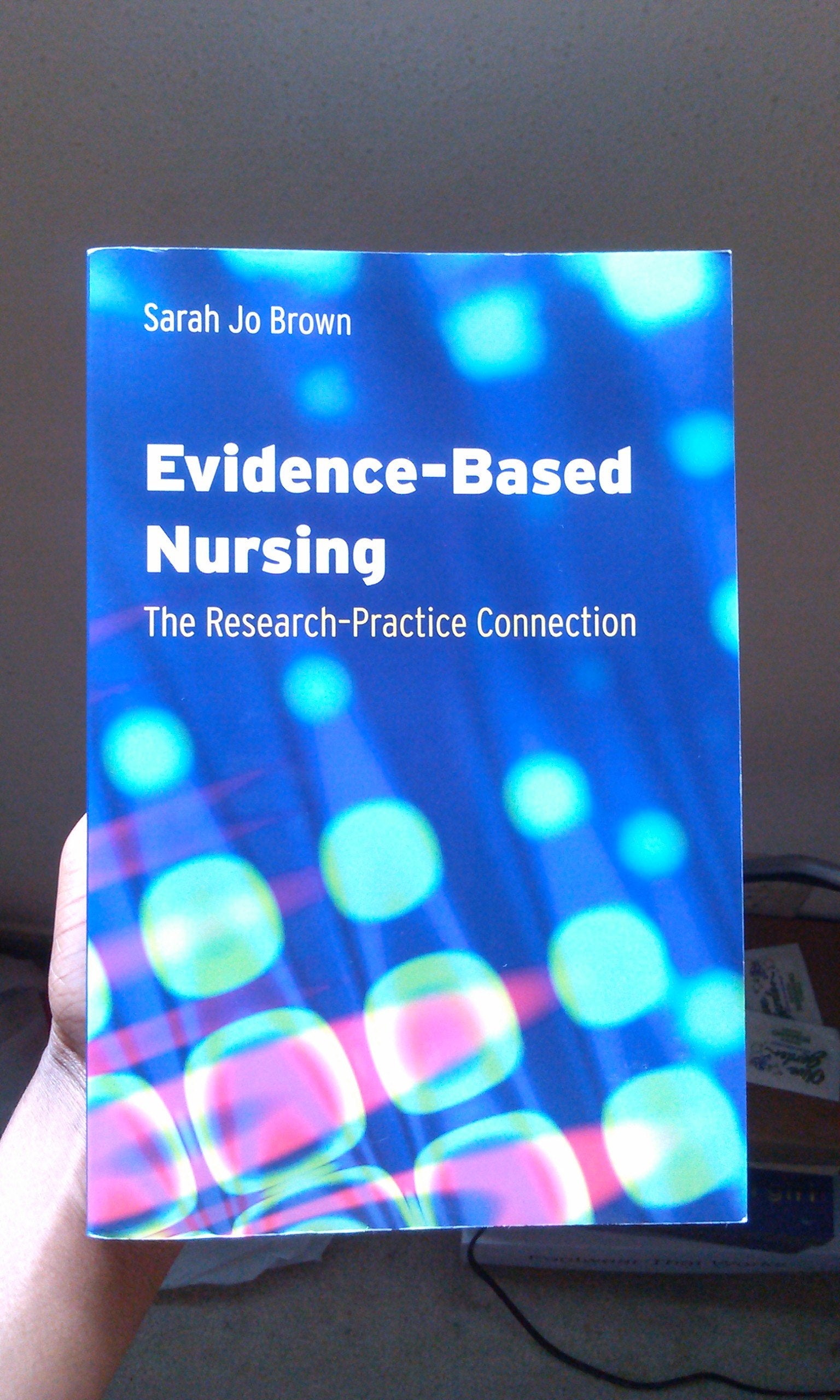 Evidence  Based Nursing: The Research  Practice Connection,New
