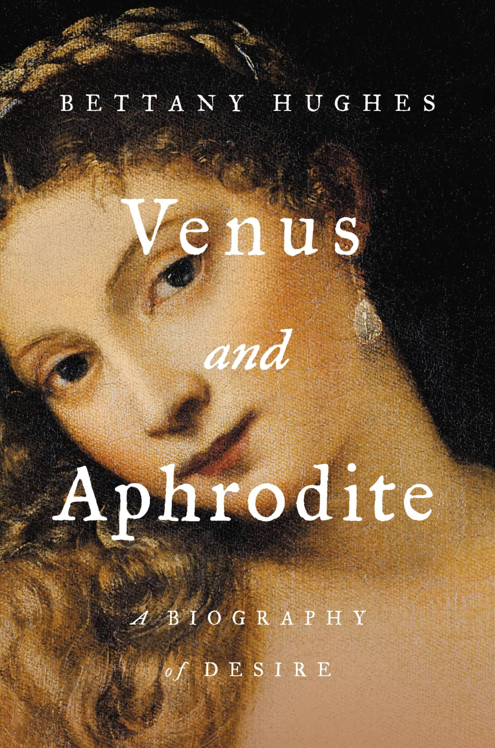 Venus and Aphrodite: A Biography of Desire,Used