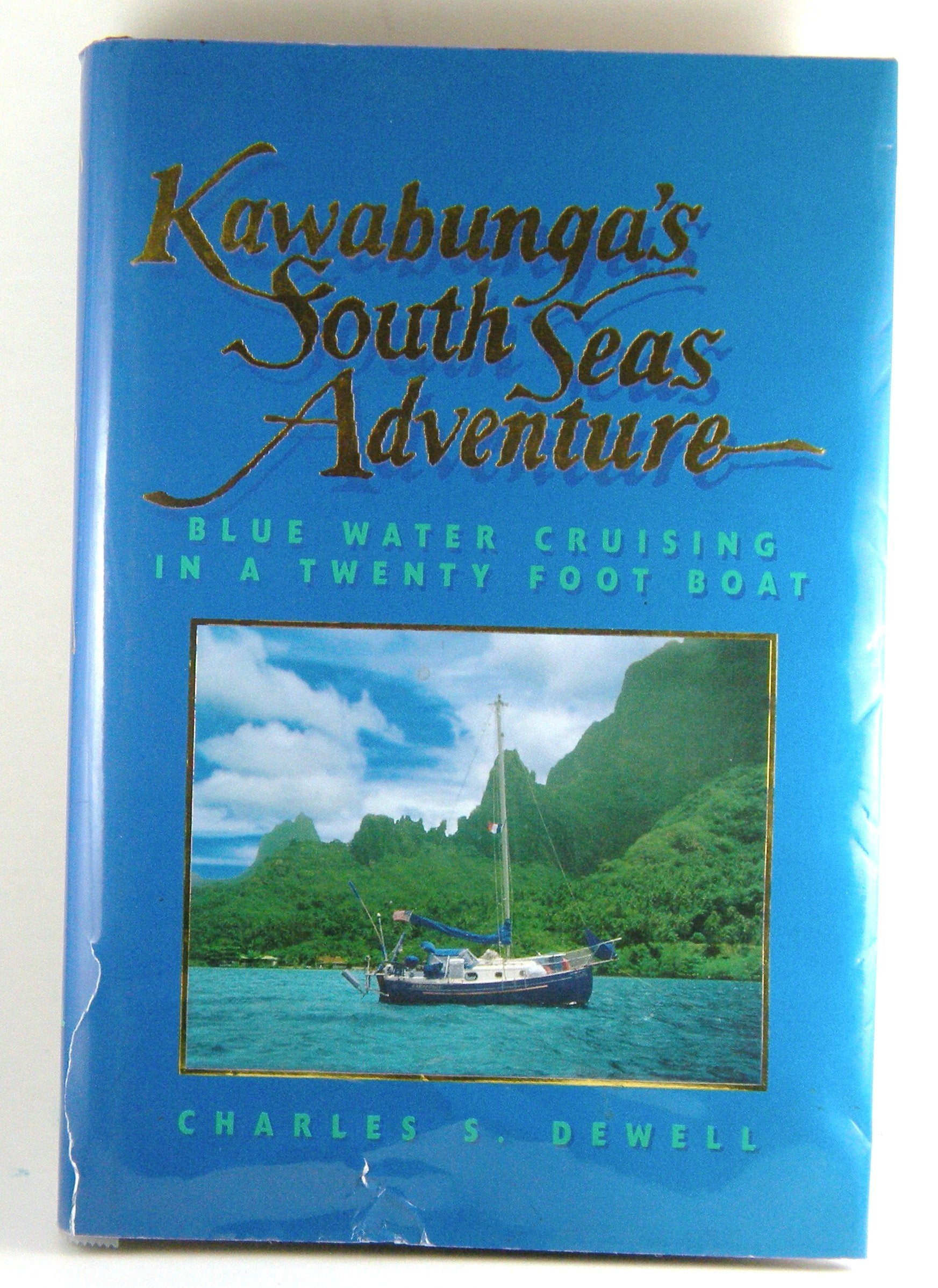 Kawabunga'S South Seas Adventure: Blue Water Cruising In A Twenty Foot Boat (Microexplorer)