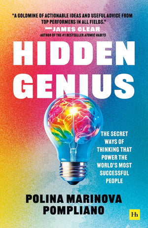 Hidden Genius: The Secret Ways Of Thinking That Power The WorldS Most Successful People