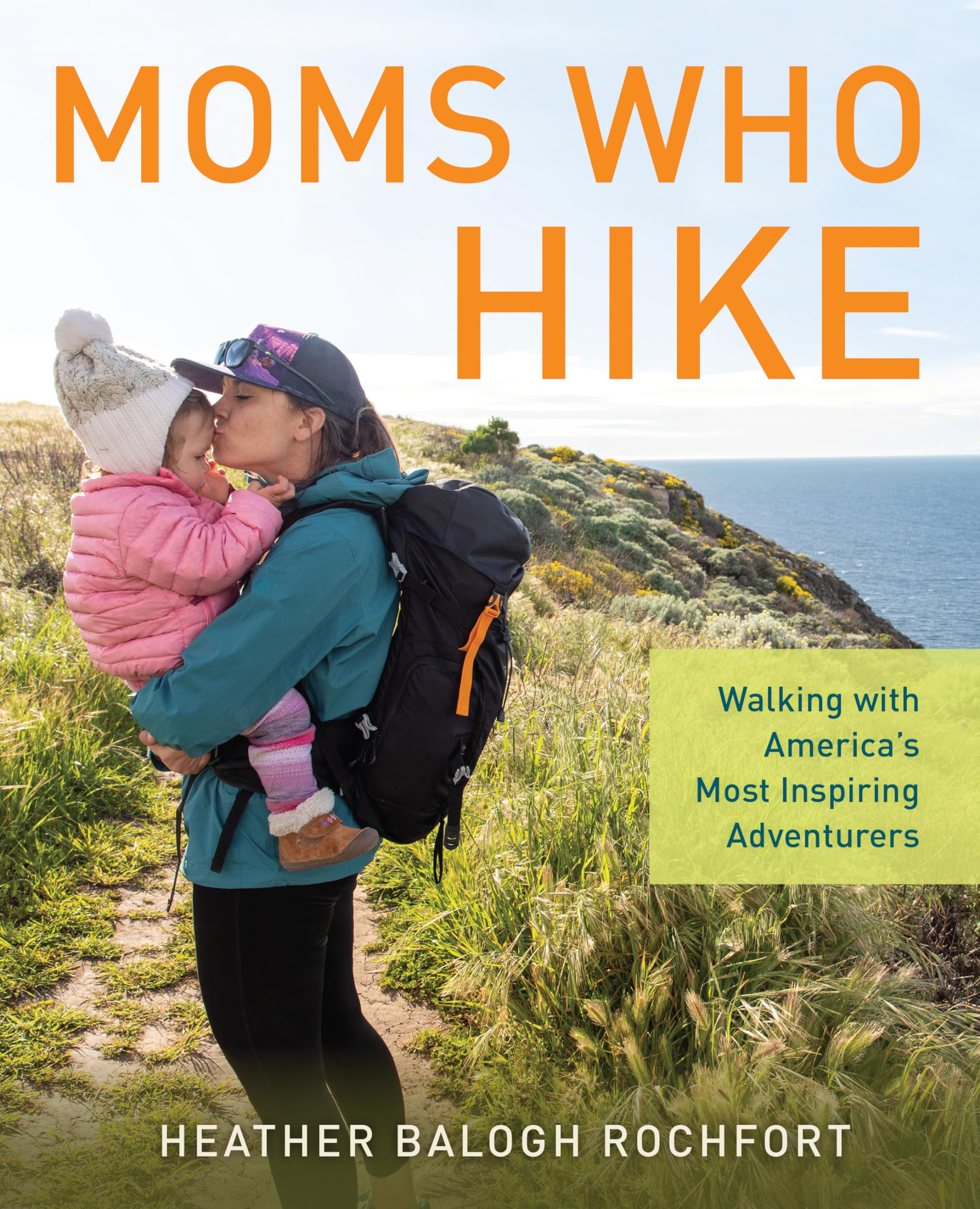 Moms Who Hike: Walking with Americas Most Inspiring Adventurers,Used