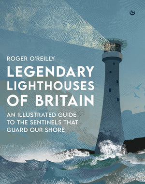 Legendary Lighthouses Of Britain: Ghosts, Shipwrecks& Feats Of Heroism,Used