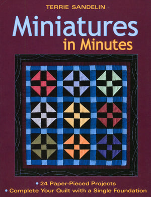 Miniatures in Minutes: 24 PaperPieced Projects Complete Your Quilt with a Single Foundation,New
