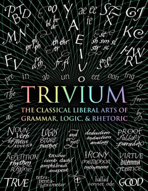 Trivium: The Classical Liberal Arts of Grammar, Logic, & Rhetoric (Wooden Books),Used