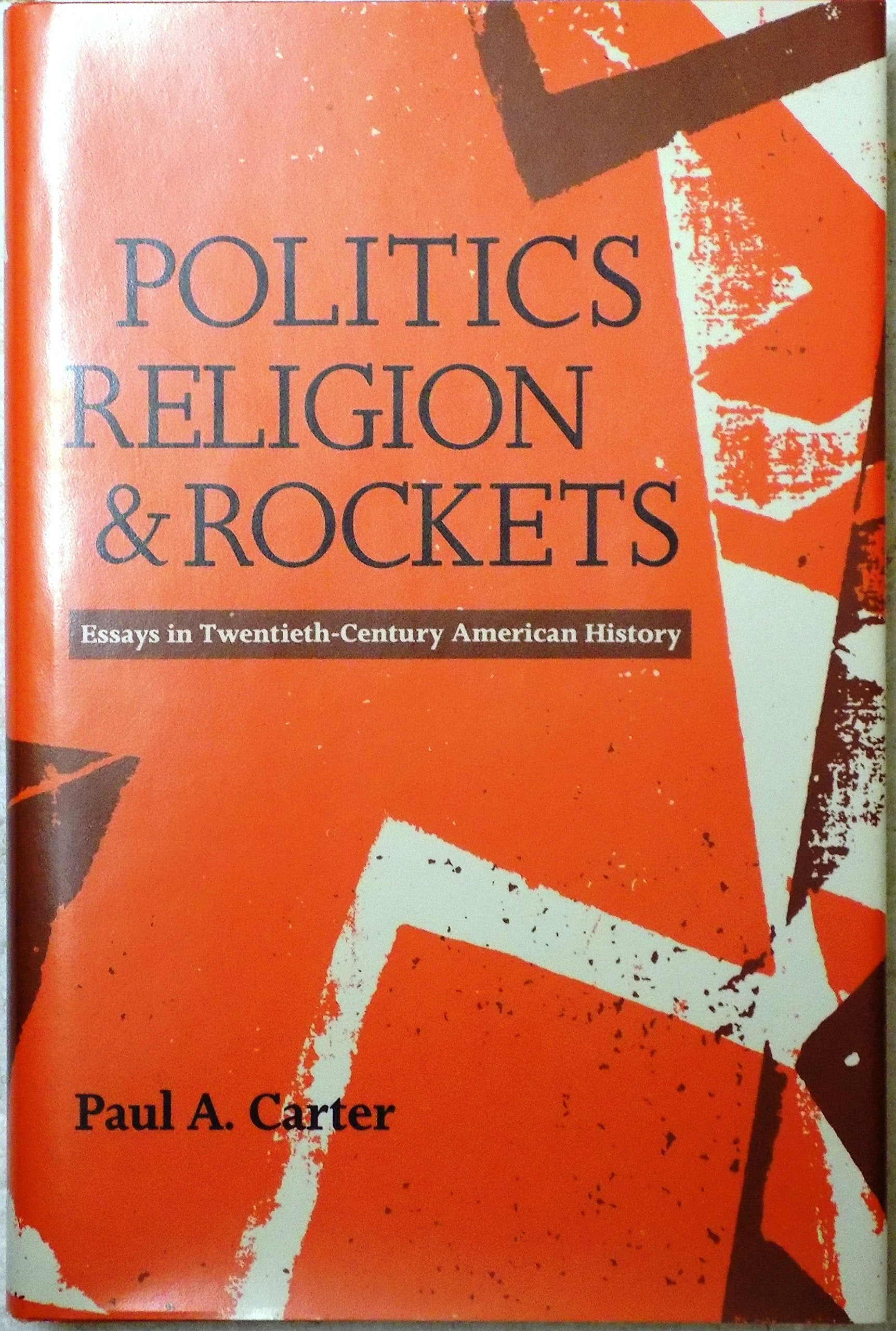 Politics, Religion, and Rockets: Essays in TwentiethCentury American History,Used