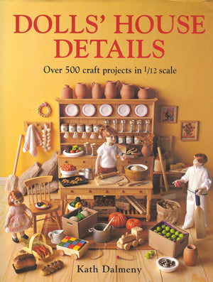 Dolls' House Details: Over 500 Craft Projects in 1/12 Scale,Used