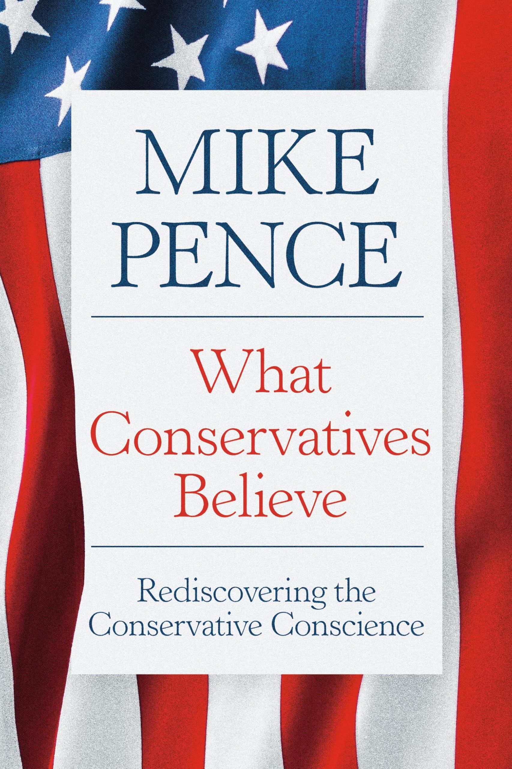 What Conservatives Believe: Rediscovering The Conservative Conscience