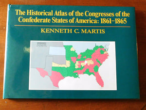 The Historical Atlas Of The Congresses Of The Confederate States Of America 18611865