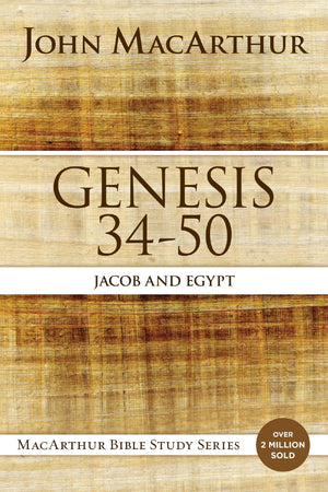 Genesis 34 to 50: Jacob and Egypt (MacArthur Bible Studies),New
